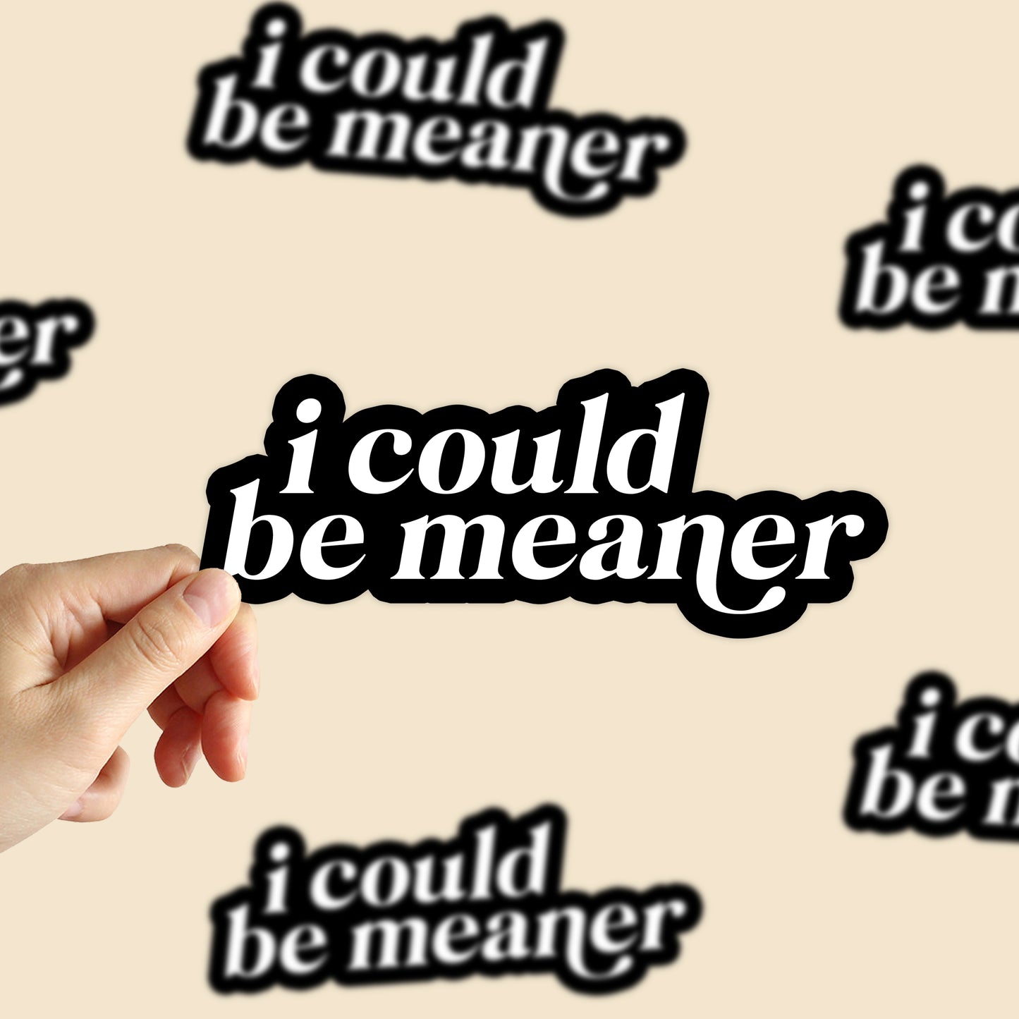 I Could Be Meaner Sticker