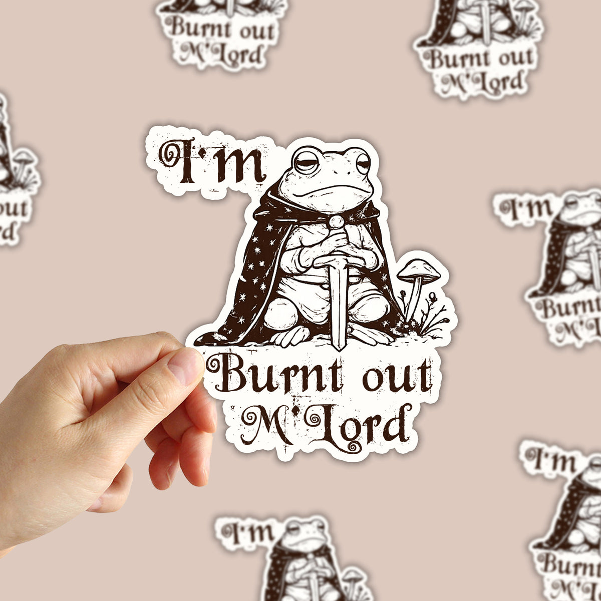 I'm Burnt Out M'lord Sticker