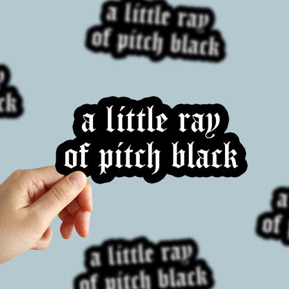 A Little Ray Of Pitch Black Sticker